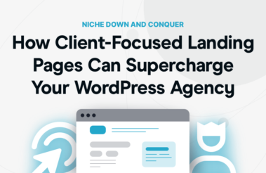How Client-Focused Landing Pages Can Supercharge Your WordPress Agency